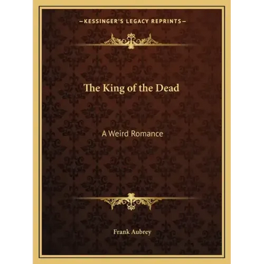 The King of the Dead: A Weird Romance