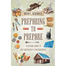 Preparing to Prepare: A General Guide to Self-Sufficiency and Preparedness