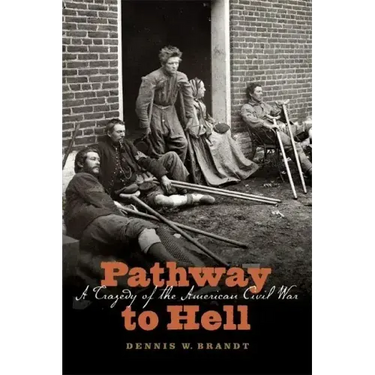 Pathway to Hell: A Tragedy of the American Civil War