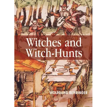 Witches and Witch-Hunts: A Global History