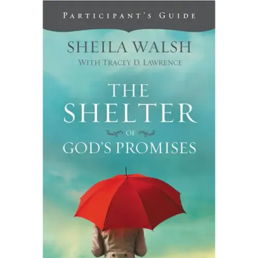 The Shelter of God's Promises Bible Study Participant's Guide