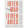 Interwar Itineraries: Authenticity in Anglophone and French Travel Writing