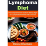 Lymphoma Diet: The Comprehensive Guide to Eating Right for Lymphoma Patients and Survivors