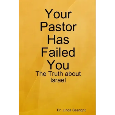 Your Pastor Has Failed You: The Truth about Israel