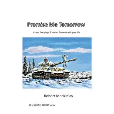 Promise Me Tomorrow: In war fate plays Russian Roulette with your life