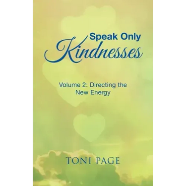 Speak Only Kindnesses: Volume 2: Directing the New Energy