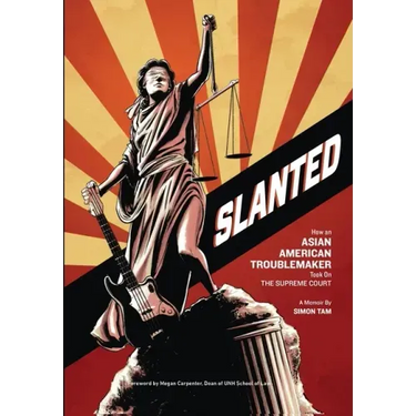 Slanted: How an Asian American Troublemaker Took on the Supreme Court