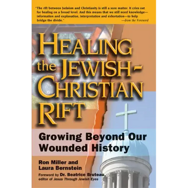 Healing the Jewish-Christian Rift: Growing Beyond Our Wounded History