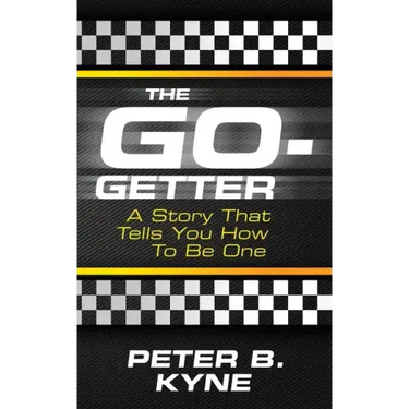 The Go-Getter: A Story That Tells You How to Be One