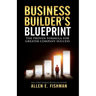 Business Builder's Blueprint: The proven formula for greater company success