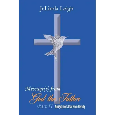 Message(s) from God the Father Part II: Almighty God's Plan From Eternity