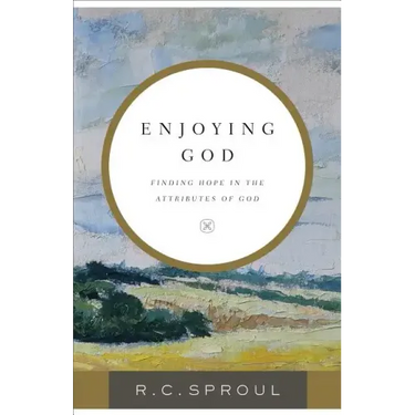 Enjoying God: Finding Hope in the Attributes of God