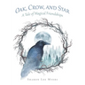 Oak, Crow, and Star: A Tale of Magical Friendships