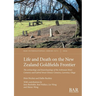 Life and Death on the New Zealand Goldfields Frontier: The archaeology and bioarchaeology of the Ardrossan Street Cemetery and Gabriel Street Chinese