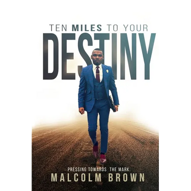 Ten Miles to Your Destiny: Pressing Towards The Mark