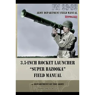 3.5-Inch Rocket Launcher "Super Bazooka" Field Manual: FM 23-32