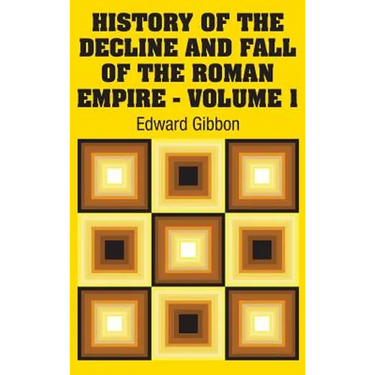 History of the Decline and Fall of the Roman Empire - Volume 1
