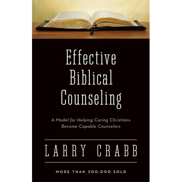 Effective Biblical Counseling: A Model for Helping Caring Christians Become Capable Counselors