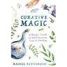 Curative Magic: A Witch's Guide to Self Discovery, Care & Healing