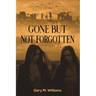 Gone but Not Forgotten