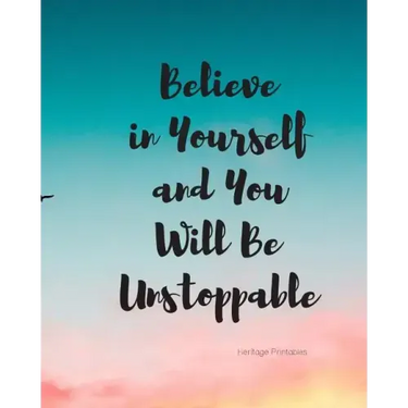 Believe in Yourself and You Will Be Unstoppable