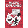 MLOps Explained: The Art of Scaling AI
