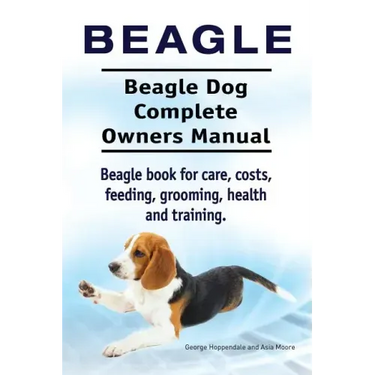 Beagle. Beagle Dog Complete Owners Manual. Beagle book for care, costs, feeding, grooming, health and training..