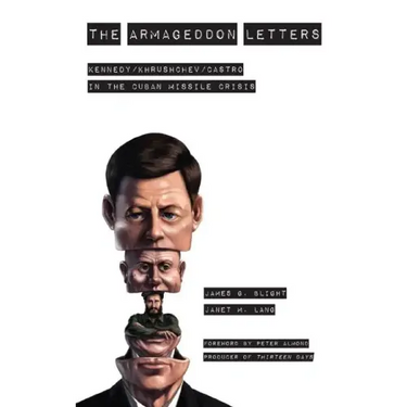 The Armageddon Letters: Kennedy, Khrushchev, Castro in the Cuban Missile Crisis