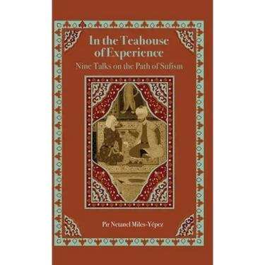 In the Teahouse of Experience: Nine Talks on the Path of Sufism