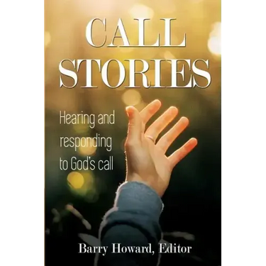 Call Stories: Hearing and responding to God's call