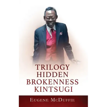 Trilogy Hidden Brokenness Kintsugi