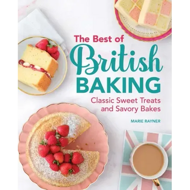 The Best of British Baking: Classic Sweet Treats and Savory Bakes