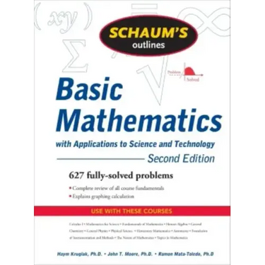 Schaum's Outline of Basic Mathematics with Applications to Science and Technology