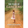 The Films of Claire Denis: Intimacy on the Border