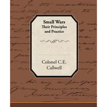 Small Wars Their Principles and Practice