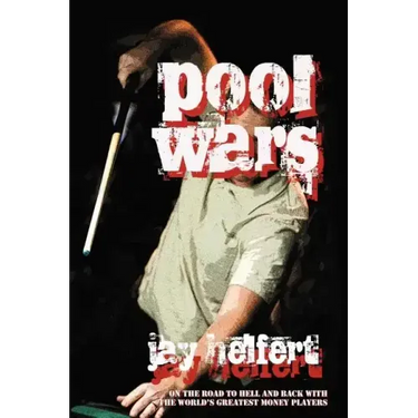 Pool Wars: On the Road to Hell and Back with the World's Greatest Money Players