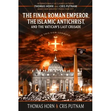 The Final Roman Emperor, The Islamic Antichrist, and the Vatican's Last Crusade