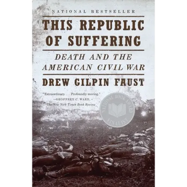 This Republic of Suffering: Death and the American Civil War (National Book Award Finalist)