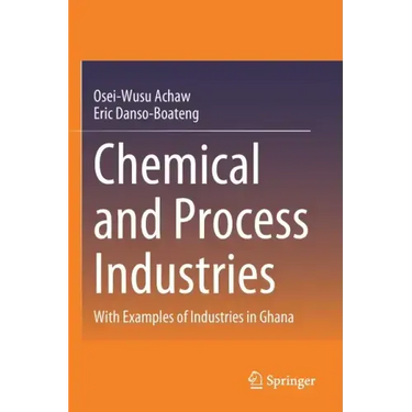 Chemical and Process Industries: With Examples of Industries in Ghana