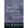 Past Forgetting: My Memory Lost and Found