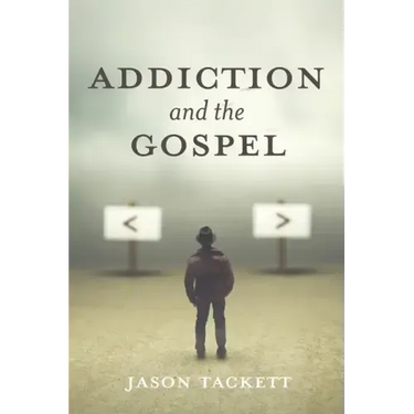 Addiction and the Gospel