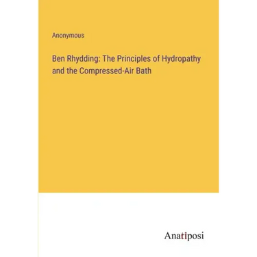 Ben Rhydding: The Principles of Hydropathy and the Compressed-Air Bath