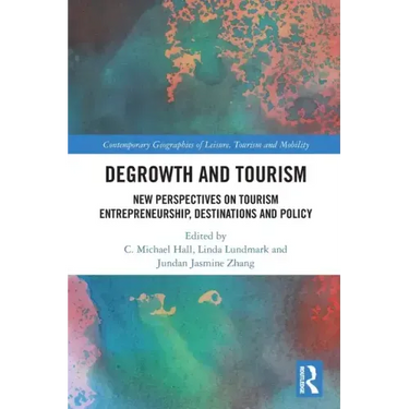 Degrowth and Tourism: New Perspectives on Tourism Entrepreneurship, Destinations and Policy