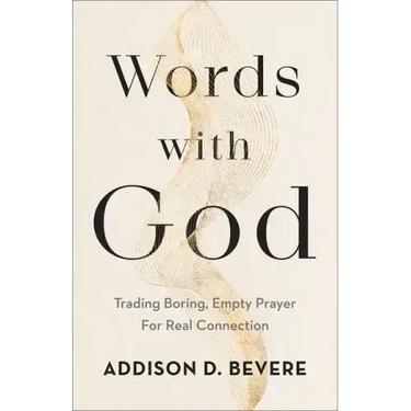 Words with God: Trading Boring, Empty Prayer for Real Connection