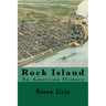 Rock Island: An American History
