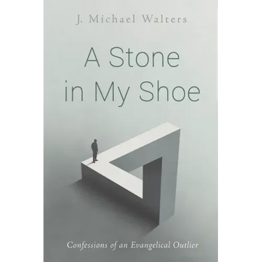 A Stone in My Shoe: Confessions of an Evangelical Outlier