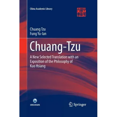 Chuang-Tzu: A New Selected Translation with an Exposition of the Philosophy of Kuo Hsiang