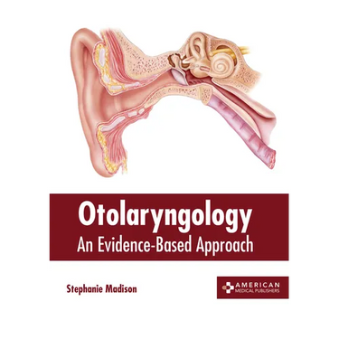 Otolaryngology: An Evidence-Based Approach