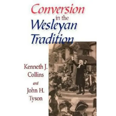 Conversion in the Wesleyan Tradition