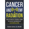 Cancer and EMF Radiation: How to Protect Yourself from the Silent Carcinogen of Electropollution